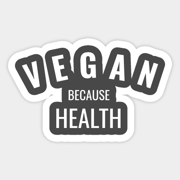 Vegan Because Health Sticker by veganiza-te